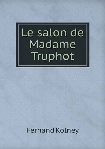 Cover for Fernand Kolney · Le Salon De Madame Truphot (Paperback Book) [French edition] (2013)