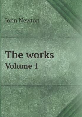 Cover for John Newton · The Works Volume 1 (Paperback Book) (2015)