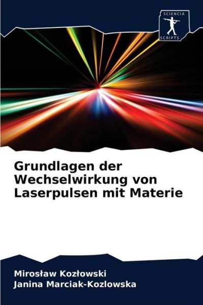 Cover for Miroslaw Kozlowski · Grundlagen der Wechselwirkung von Laserpulsen mit Materie (Paperback Book) (2020)