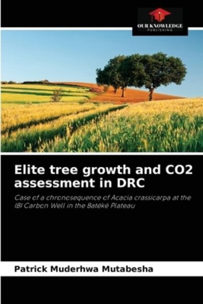 Cover for Patrick Muderhwa Mutabesha · Elite tree growth and CO2 assessment in DRC (Paperback Book) (2021)