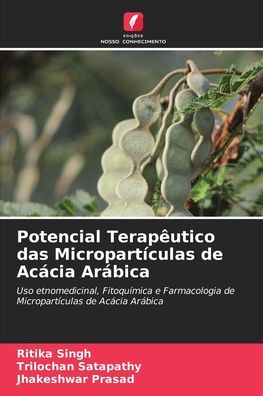 Cover for Ritika Singh · Potencial Terapeutico das Microparticulas de Acacia Arabica (Paperback Book) (2021)