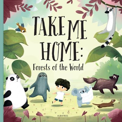 Cover for Pavla Hanackova · Take me Home: Forests of the World - TAKE ME HOME (Hardcover Book) (2021)