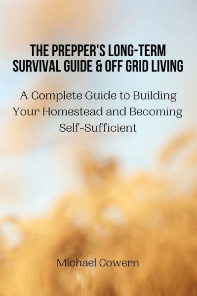 Cover for Michael Cowern · The Prepper's Long-Term Survival Guide and Off Grid Living (Paperback Book) (2022)