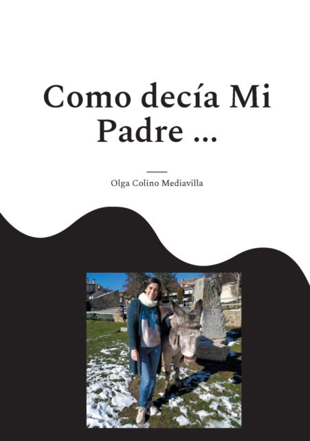 Cover for Olga Colino Mediavilla · Como decia Mi Padre ... (Paperback Book) (2021)