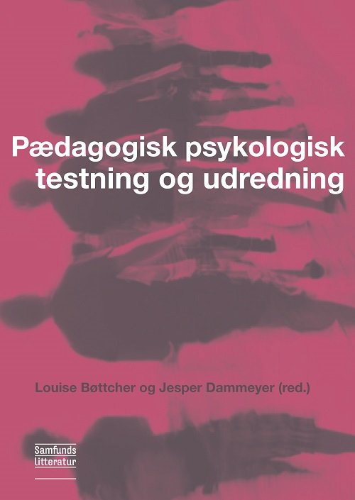 Louise Bøttcher (red.) og Jesper Dammeyer (red.) · Pædagogisk psykologisk testning og udredning (Sewn Spine Book) [1. wydanie] (2024)
