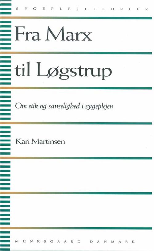 Sygeplejeteorier: Fra Marx til Løgstrup - - - Books - Gyldendal - 9788762810457 - July 22, 2010