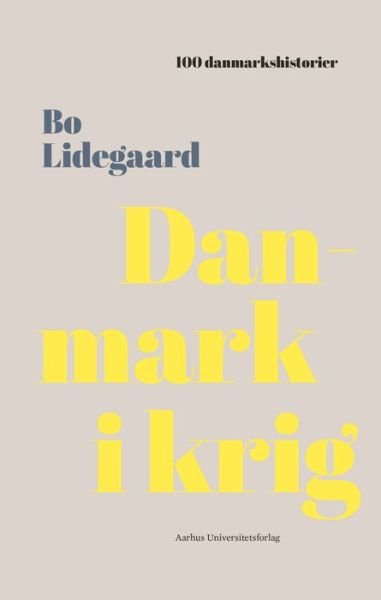 Danmark i krig - Bo Lidegaard - Boeken - Aarhus Universitetsforlag - 9788771845457 - 3 januari 2001