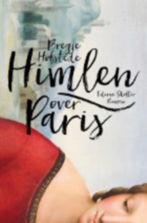 Cover for Bregje Hofstede · Himlen over Paris (Sewn Spine Book) [1. Painos] (2016)