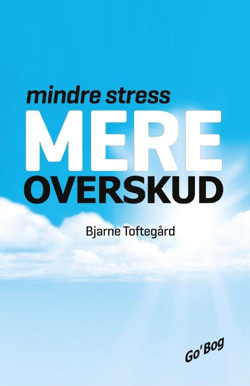 Cover for Bjarne Toftegård · Mindre stress - Mere overskud (Paperback Bog) [1. udgave] (2016)