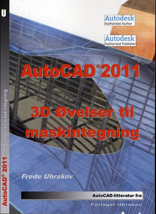 Cover for Frede Uhrskov · AutoCAD 2011 3D øvelser til maskintegning (Paperback Book) [1st edition] (2010)