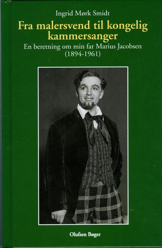 Fra malersvend til kongelig operasanger - Ingrid Mørk Smidt - Books - Olufsen - 9788793331457 - November 28, 2017