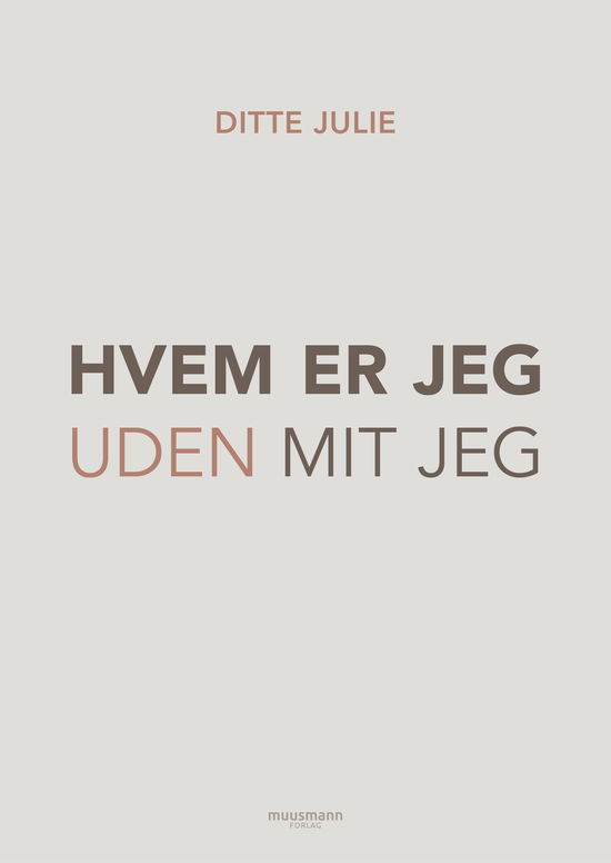 Cover for Ditte Julie · Hvem er jeg uden mit jeg? (Sewn Spine Book) [1st edition] (2024)