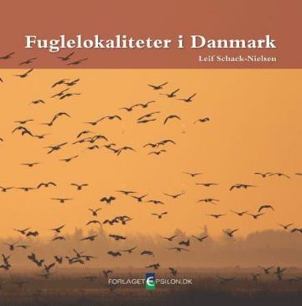 Cover for Leif Schack-Nielsen · Fuglelokaliteter i Danmark (Hardcover Book) [1st edition] (2013)