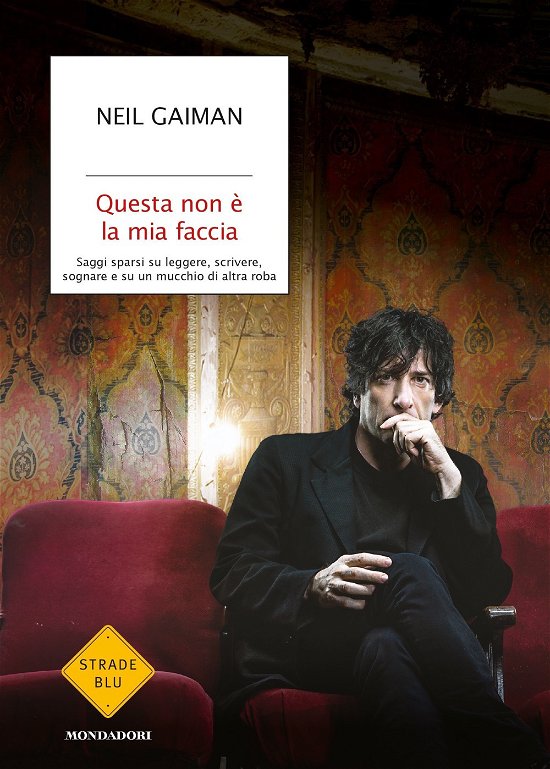 Cover for Neil Gaiman · Questa Non E La Mia Faccia. Saggi Sparsi Su Leggere, Scrivere, Sognare E Su Un Mucchio Di Altra Roba (Book)