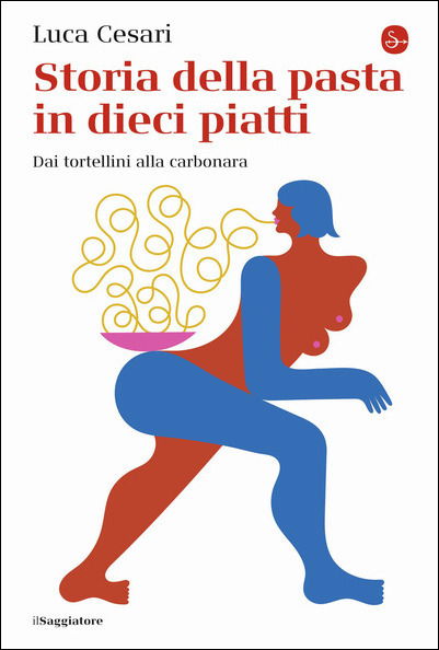 Cover for Luca Cesari · Storia Della Pasta In Dieci Piatti. Dai Tortellini Alla Carbonara (Book)