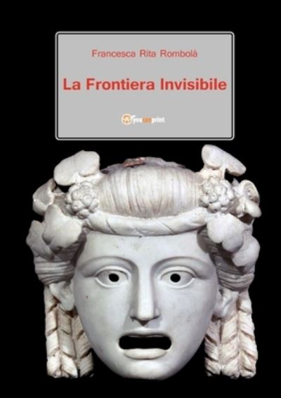 La frontiera invisibile - Francesca Rita Rombola - Kirjat - Bore Srl - 9788866183457 - sunnuntai 4. maaliskuuta 2012