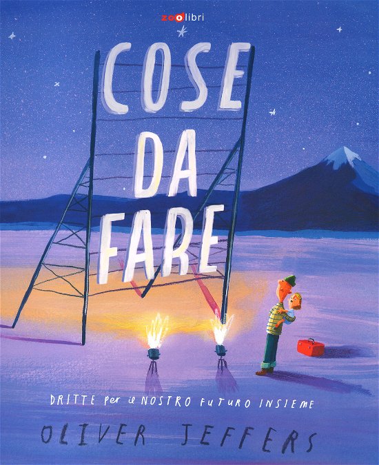 Cover for Oliver Jeffers · Cose Da Fare. Dritte Per Il Nostro Futuro Insieme. Ediz. A Colori (Buch)