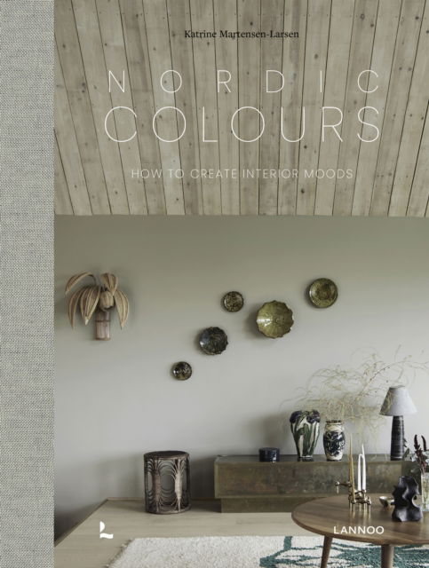 Cover for Katrine Martensen-Larsen · Nordic Colours: How to create interior moods (Hardcover Book) (2025)