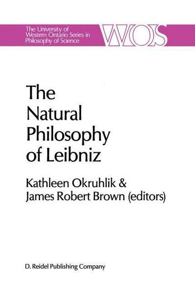 Kathleen Okruhlik · The Natural Philosophy of Leibniz - The Western Ontario Series in Philosophy of Science (Innbunden bok) [1985 edition] (1985)