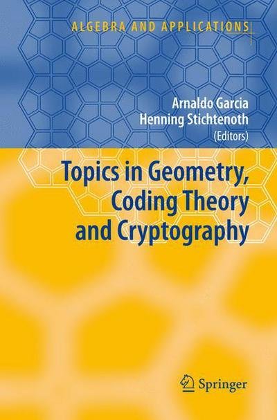 Cover for Arnaldo Garcia · Topics in Geometry, Coding Theory and Cryptography - Algebra and Applications (Paperback Book) [1st Ed. Softcover of Orig. Ed. 2007 edition] (2010)