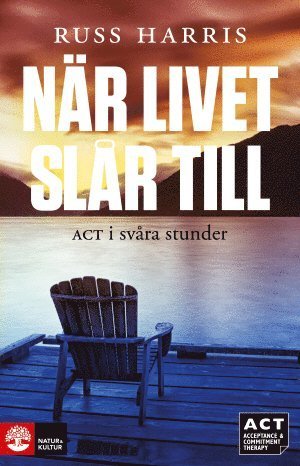 Cover for Russ Harris · När livet slår till : ACT i svåra stunder (Innbunden bok) (2013)