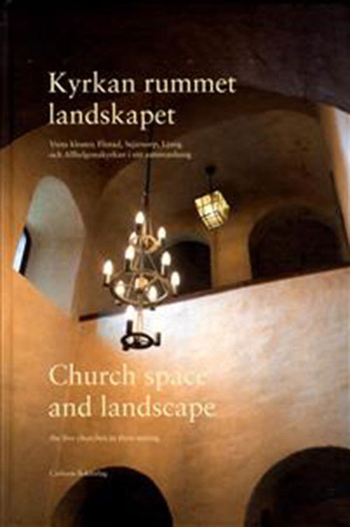 Cover for Tagesson Göran · Kyrkan, rummet, landskapet : Vreta Kloster, Flistad, Stjärnorp, Ljung &amp; Allhelgonakyrkan i sitt sammanhang = Church... (Gebundesens Buch) (2017)