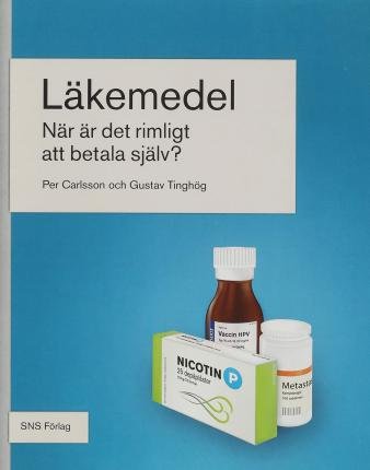 Läkemedel : när är det rimligt att betala själv? - Carlsson Per - Books - SNS förlag - 9789186949457 - October 3, 2013
