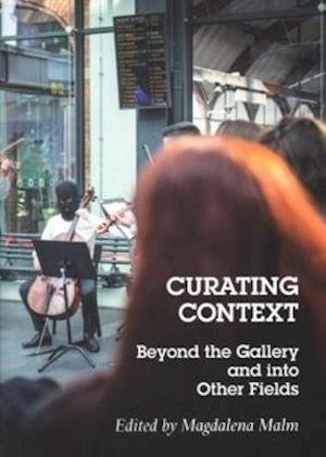 Cover for RAQS Media Collective · Curating context : beyond the gallery and into other fields (Bok) (2017)