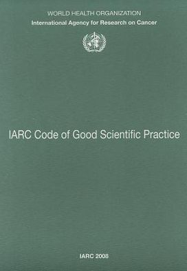 Cover for International Agency for Research on Cancer · Code of Good Scientific Practice (Iarc Working Group Reports) (Paperback Book) (2009)