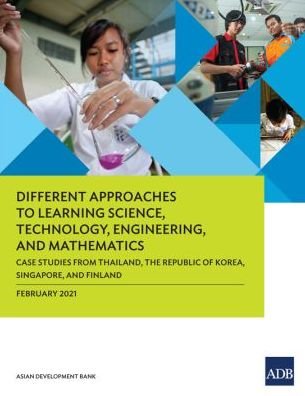 Cover for Asian Development Bank · Different Approaches to Learning Science, Technology, Engineering, and Mathematics: Case Studies from Thailand, the Republic of Korea, Singapore, and Finland (Paperback Book) (2021)