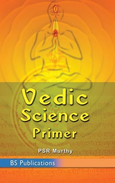 Cover for P S R Murthy · Vedic Science Primer (Hardcover Book) (2018)