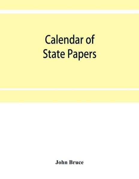 Calendar of State Papers, Domestic series, of the reign of Charles I (1635-1636.) - John Bruce - Books - Alpha Edition - 9789353952457 - December 16, 2019