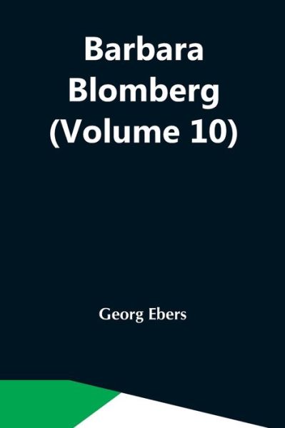 Barbara Blomberg (Volume 10) - Georg Ebers - Books - Alpha Edition - 9789354546457 - May 7, 2021