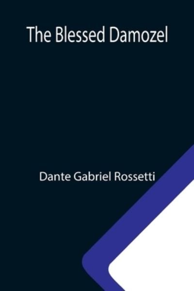 Cover for Dante Gabriel Rossetti · The Blessed Damozel (Paperback Book) (2021)