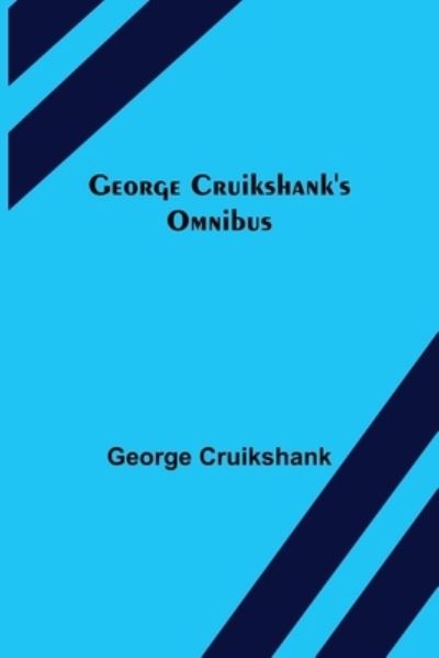 Cover for George Cruikshank · George Cruikshank's Omnibus (Taschenbuch) (2021)