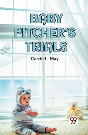 Cover for Carrie L May · BABY PITCHER'S TRIALS. (Edition2023) (Paperback Book) (2023)