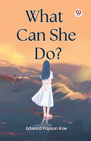 Cover for Edward Payson Roe · What Can She Do? (Paperback Book) (2025)