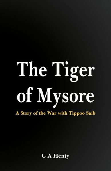 Cover for G a Henty · The Tiger of Mysore: (Paperback Bog) (2017)