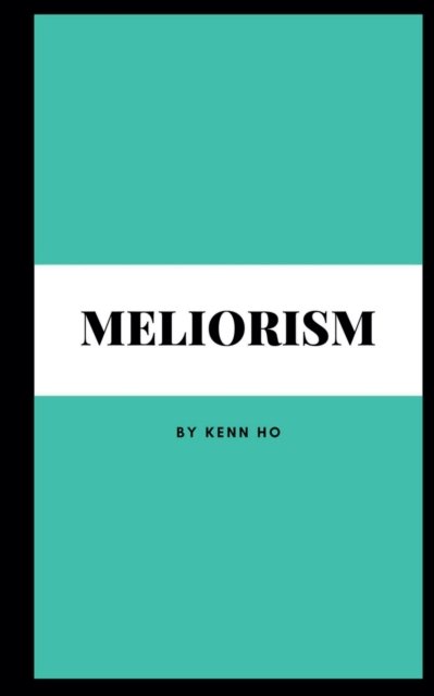 Cover for Kenn Ho · Meliorism (Paperback Book) (2023)