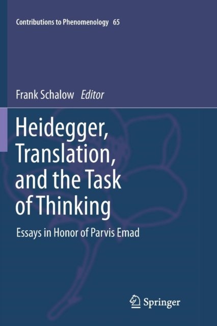 Cover for F Schalow · Heidegger, Translation, and the Task of Thinking: Essays in Honor of Parvis Emad - Contributions to Phenomenology (Pocketbok) [2011 edition] (2013)