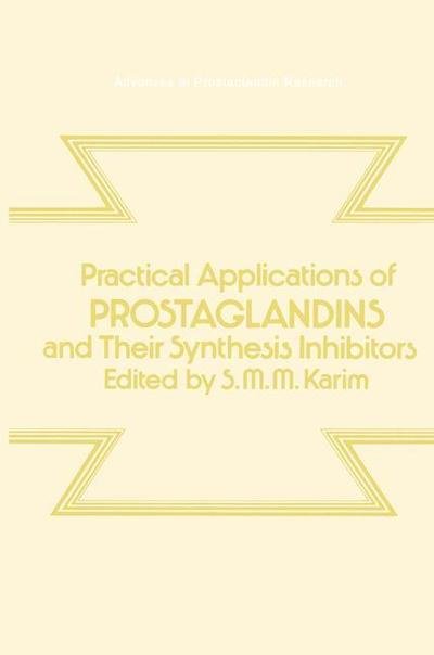 Cover for Sultan M M Karim · Practical Applications of Prostaglandins and their Synthesis Inhibitors - Advances in Prostaglandin Research (Paperback Bog) [Softcover reprint of the original 1st ed. 1979 edition] (2012)