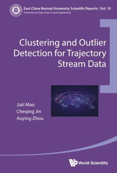 Cover for Mao, Jiali (East China Normal Univ, China) · Clustering And Outlier Detection For Trajectory Stream Data - East China Normal University Scientific Reports (Gebundenes Buch) (2020)
