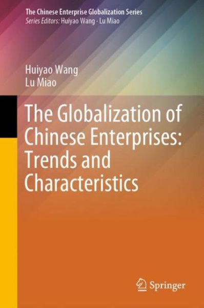 Cover for Huiyao Wang · The Globalization of Chinese Enterprises: Trends and Characteristics - The Chinese Enterprise Globalization Series (Hardcover Book) [1st ed. 2020 edition] (2020)