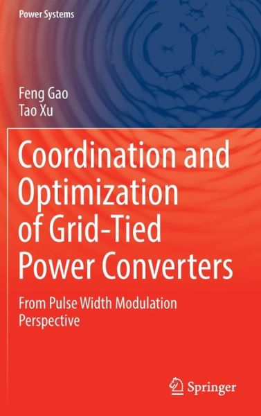 Cover for Feng Gao · Coordination and Optimization of Grid-Tied Power Converters: From Pulse Width Modulation Perspective - Power Systems (Hardcover Book) [2022 edition] (2021)