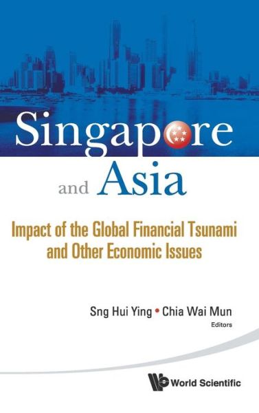 Cover for Sng Hui Ying · Singapore And Asia: Impact Of The Global Financial Tsunami And Other Economic Issues (Hardcover Book) (2009)