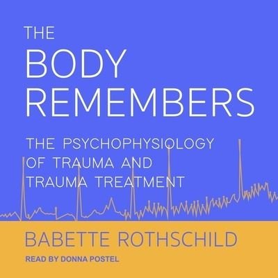 Cover for Babette Rothschild · The Body Remembers Lib/E (CD) (2021)