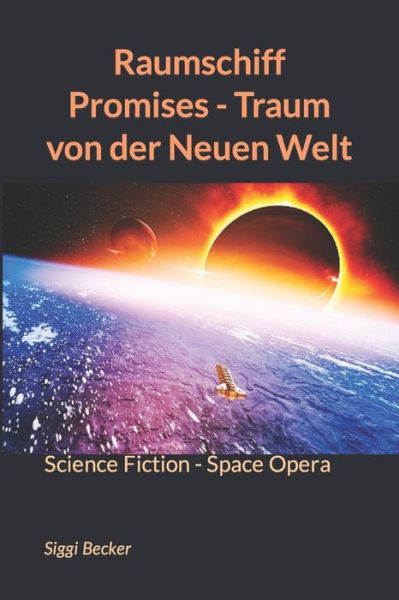 Cover for Siggi Becker · Raumschiff Promises - Traum von der Neuen Welt: Science Fiction - Space Opera (Paperback Book) (2021)