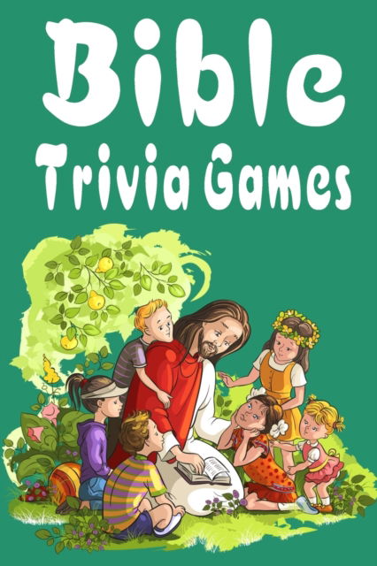 Cover for Omelo Sweet · Bible Trivia Games: 1000+ Questions to Sharpen Your Understanding of Scripture (Pocketbok) (2021)