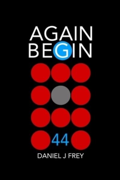 Cover for Daniel John Frey · Again Begin 44 (Paperback Bog) (2020)