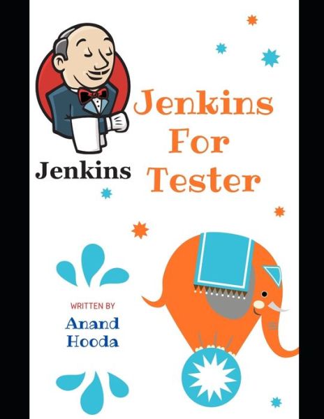 Cover for Anand Hooda · Jenkins for Testers: Jenkins with Automation (Paperback Book) (2020)